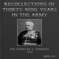 Recollections of Thirty-nine Years in the Army by Sir Charles Alexander Gordon