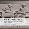 Benjamin Hartmann - The Scribes of Rome. A Cultural and Social History of the Scribae (Retail)