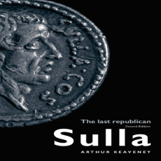 Arthur Keaveney - Sulla. The Last Republican (2nd Edition) (Retail) (2) Arthur Keaveney - Sulla. The Last Republican (2nd Edition) (Retail) (2)