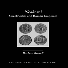 Barbara Burrell - Neokoroi. Greek Cities and Roman Emperors (Cincinnati Classical Studies New Series) [Retail]