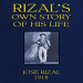 Rizal’s Own Story of His Life