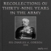 Recollections of Thirty-nine Years in the Army by Sir Charles Alexander Gordon
